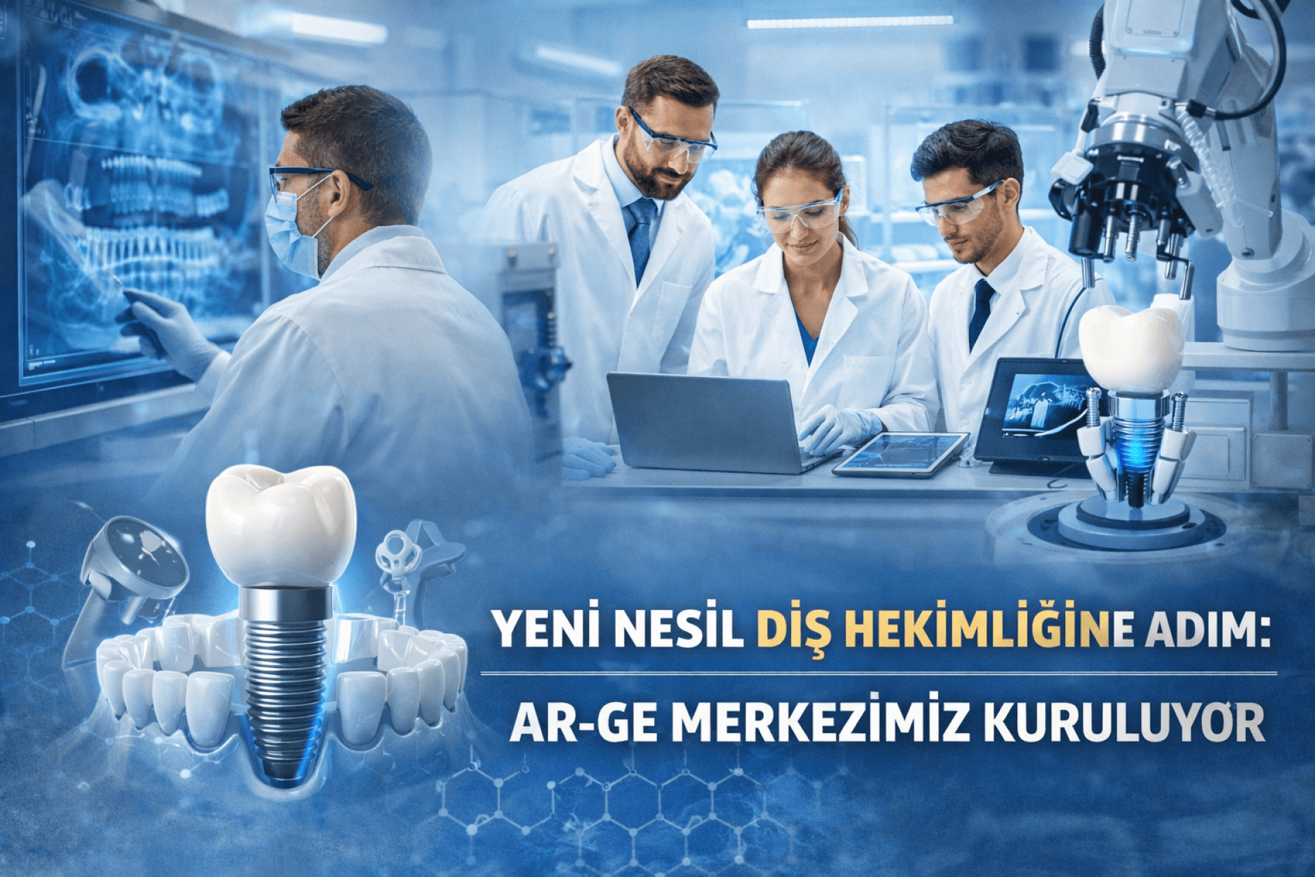Yeni Nesil Diş Hekimliğine Adım: Ar-Ge Merkezimiz Kuruluyor
